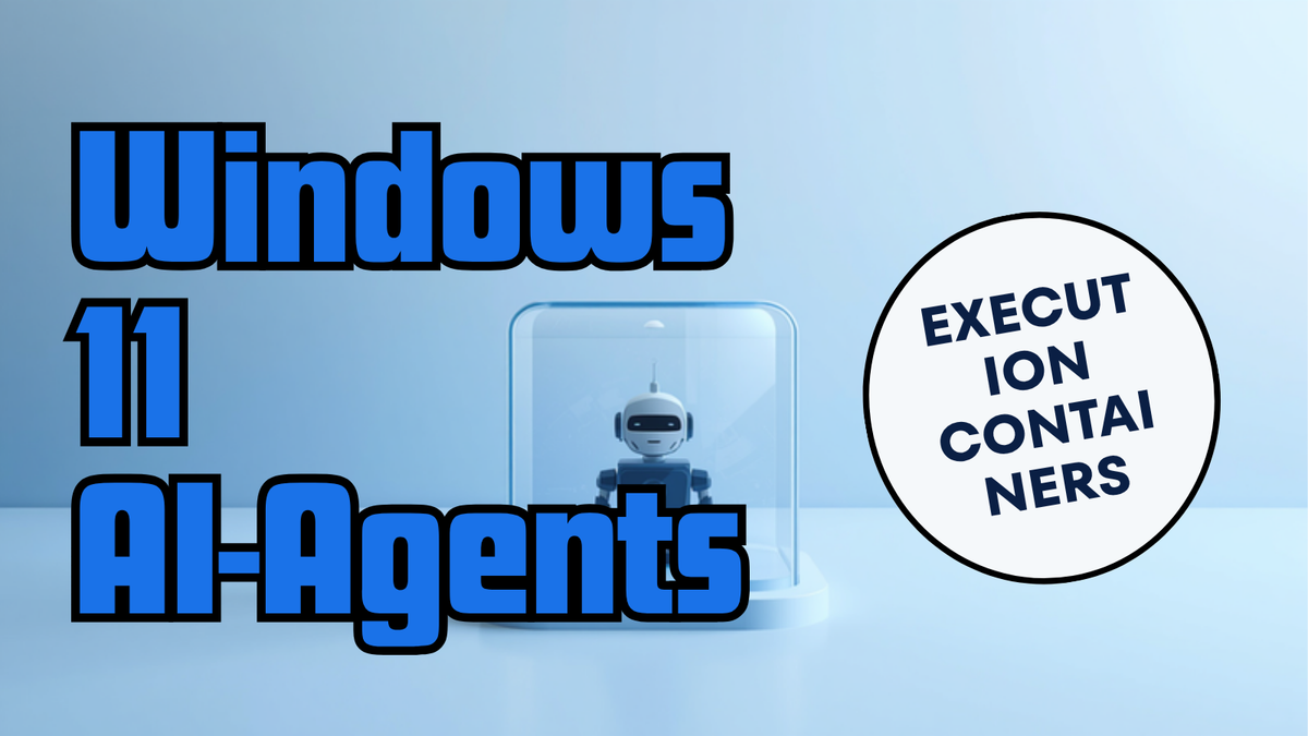 Windows 11 beperkt AI-agents met Execution Containers